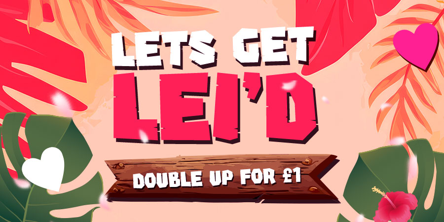 Let's Get Lei'd - Double up for £1