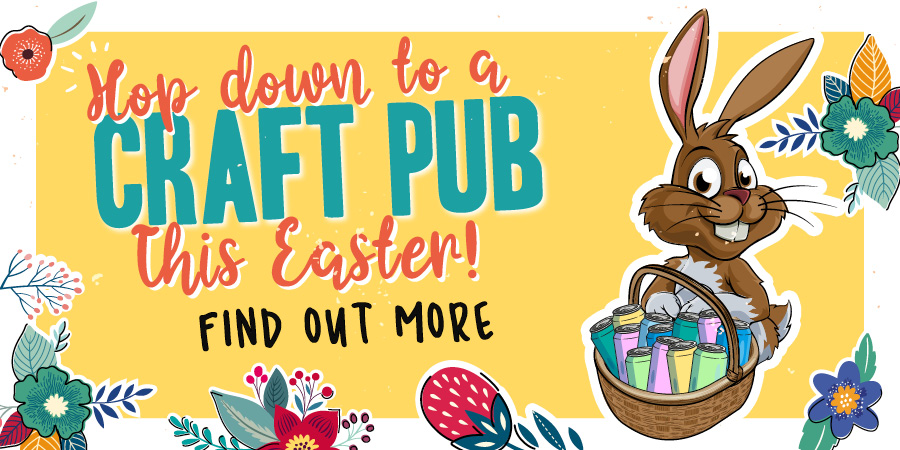 Hop down to a Craft Pub this Easter! Find out more.
