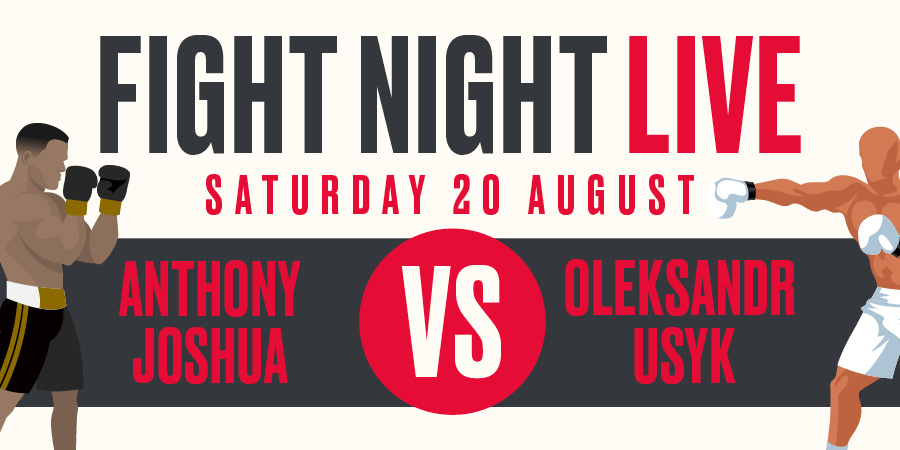 Fight Night Live - Saturday 20th August - Anthony Joshua v Oleksandr Usyk 2