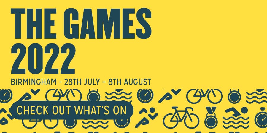 The Games 2022 - Birmingham - 28th July-8th August. Check out what's on