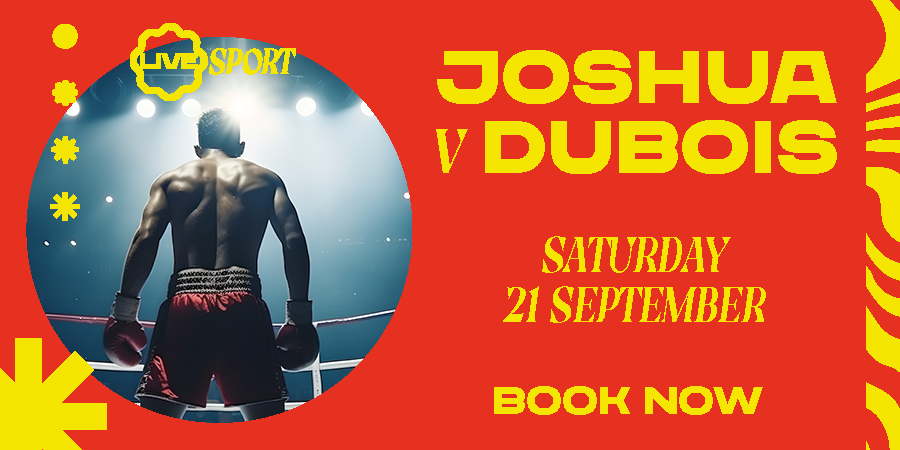 Joshua vs Dubois - Saturday 21st September