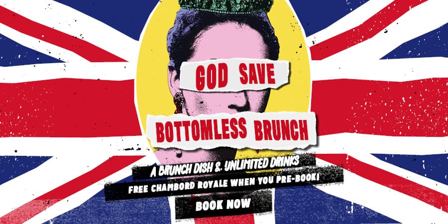 God Save Bottomless Brunch - A Brunch Dish, Unlimited Drinks and a Free Chambord Royale when you pre-book!