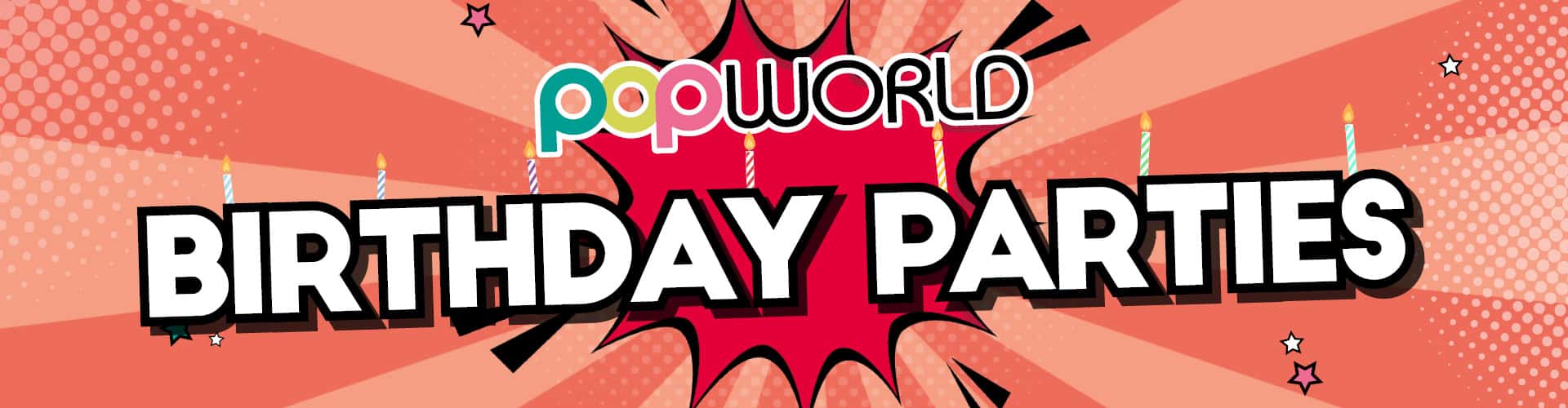 Birthday Parties at Popworld