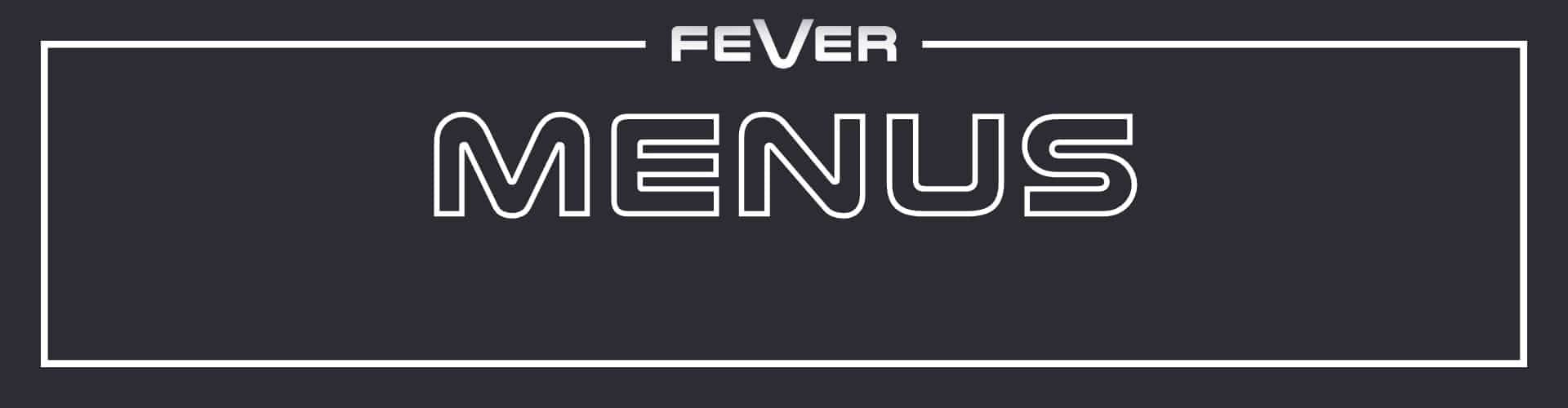 Fever Menus
