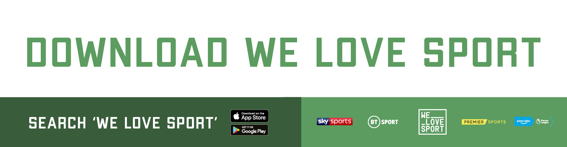 Download We Love Sport on the Apple and Android App Store. Search We Love Sport.