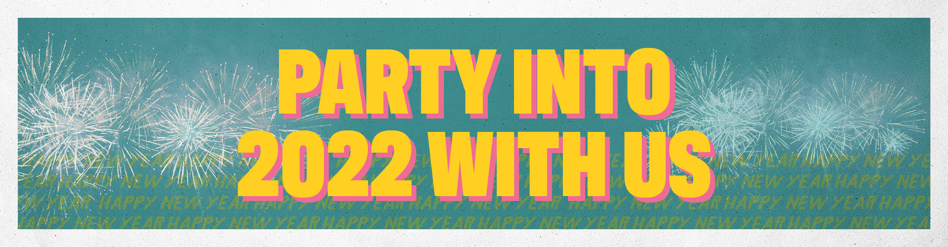Party into 2022 with us
