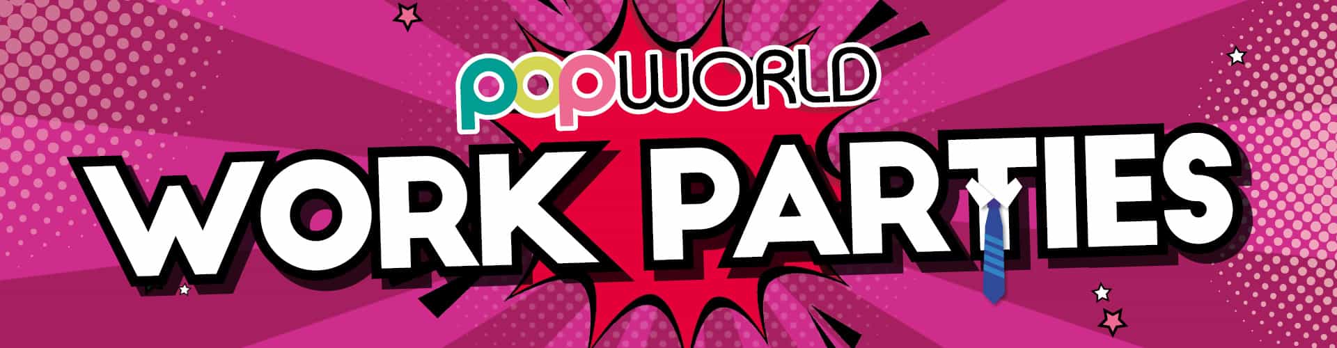 Work Parties at Popworld