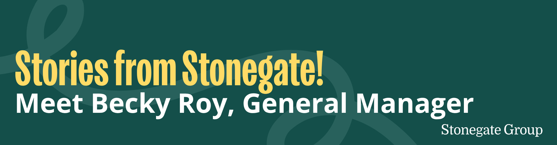 Stories from Stonegate - Meet Becky Roy, General Manager