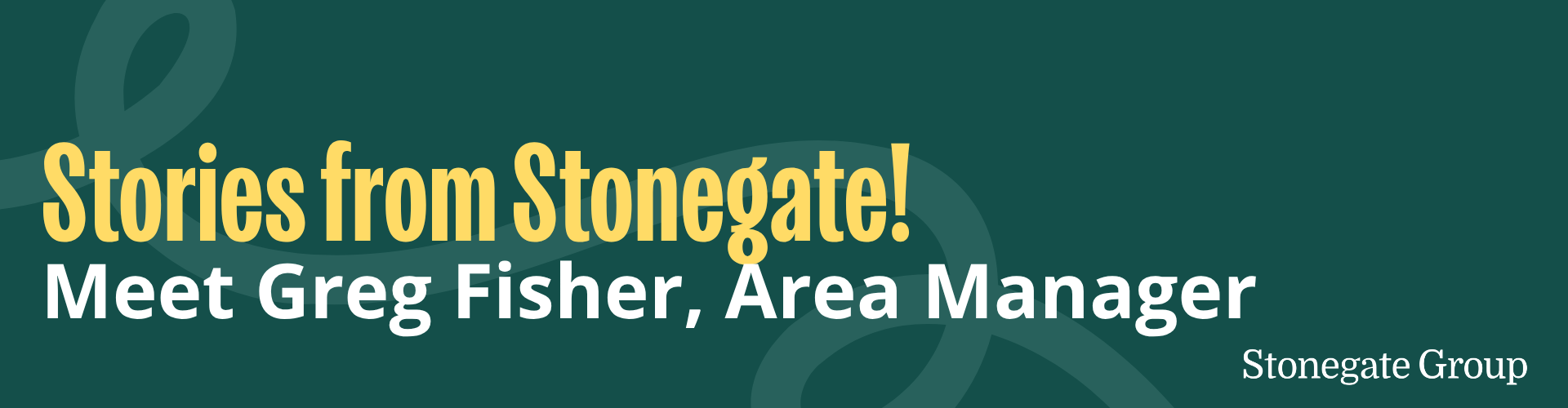 Stories from Stonegate: Meet Greg Fisher, Area Manager