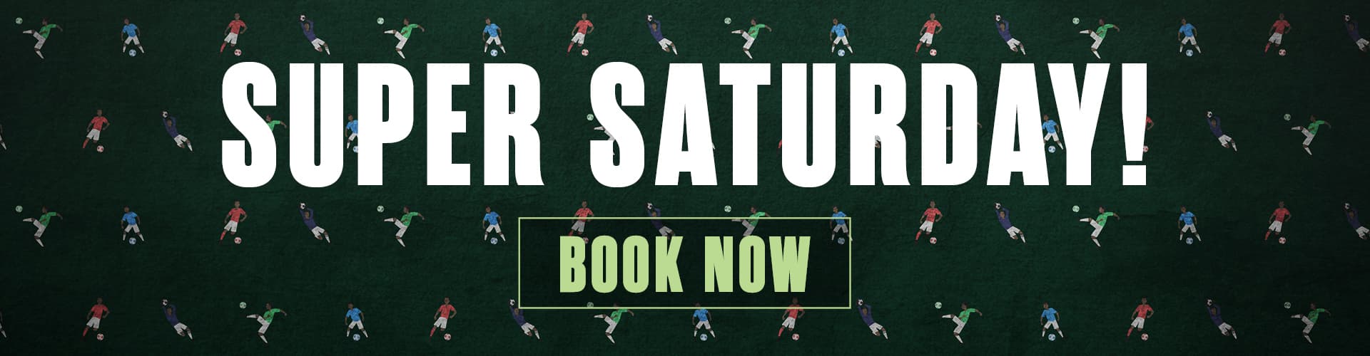 Super Saturday Book Now
