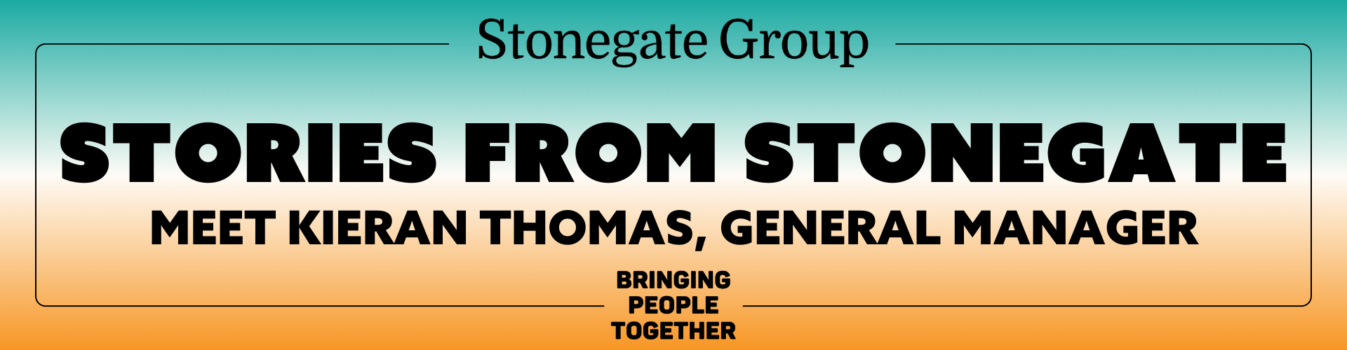Stories from Stonegate - Meet Kieran Thomas, General Manager