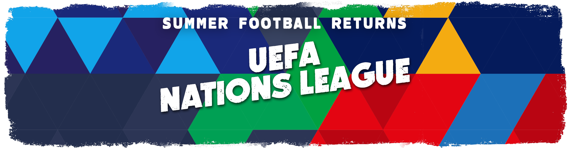 Summer football returns - UEFA Nations League from Wed 1st June