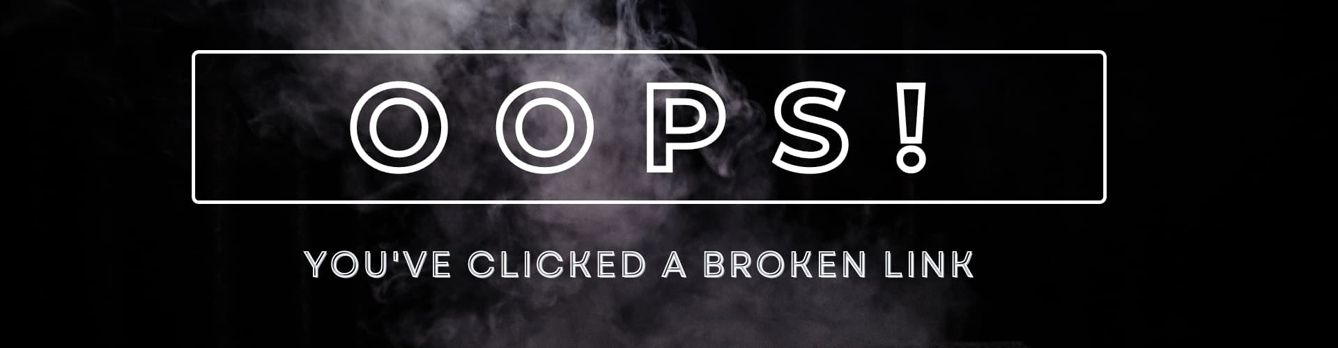 Oops! You've clicked a broken link.