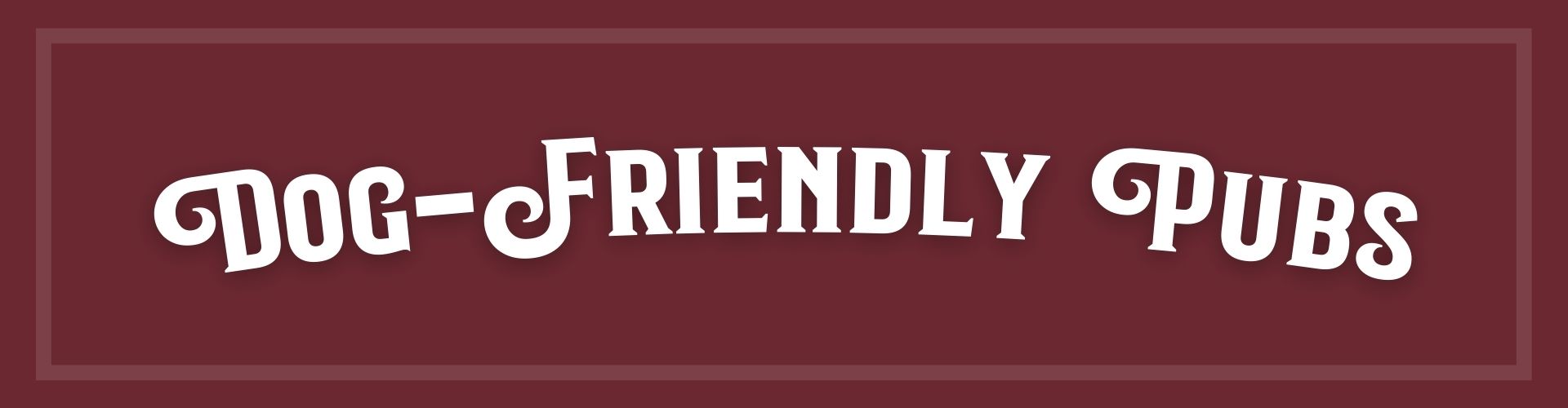 Dog Friendly Pubs