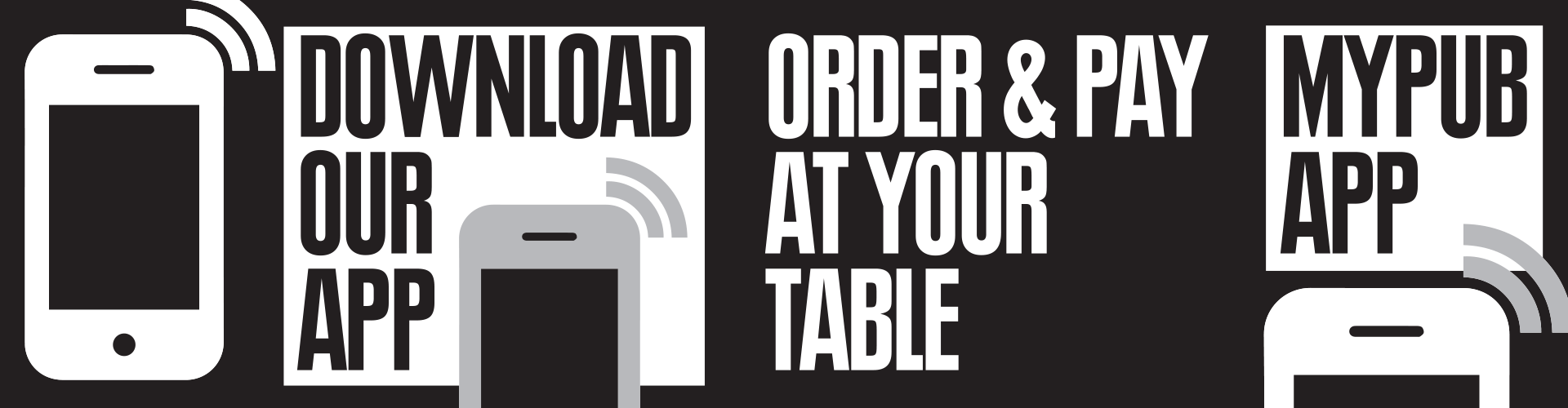 Download our app. Order and pay at your table. My Pub app.