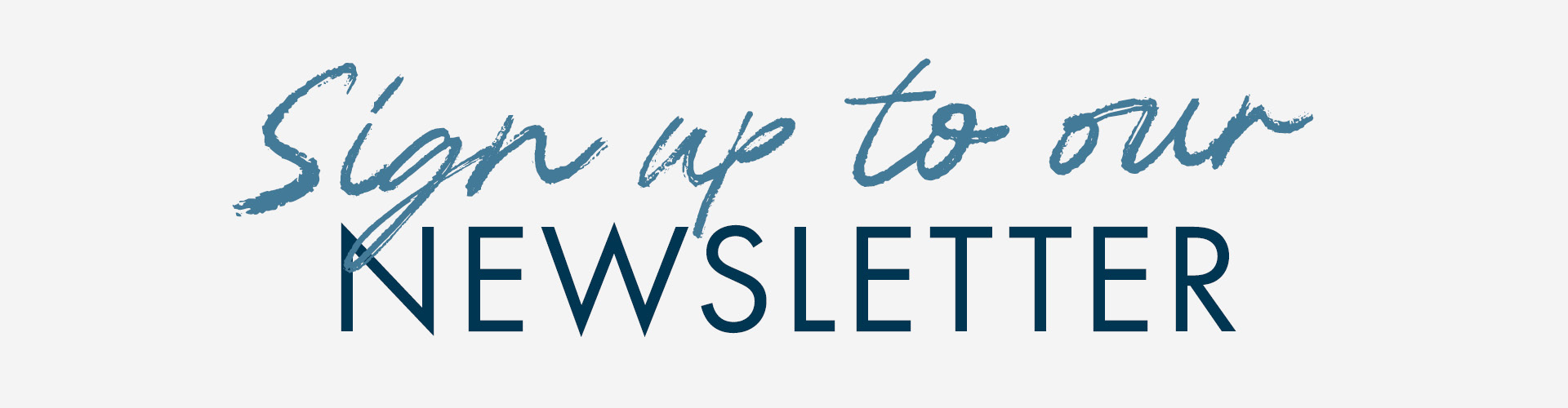 Sign up to our newsletter