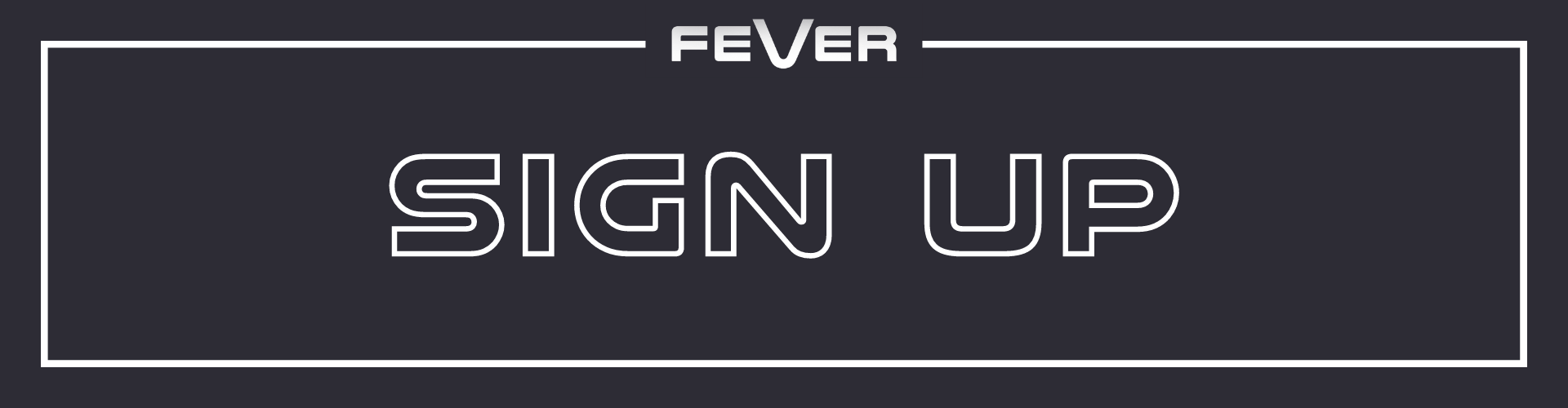 Sign Up to Fever Newsletter