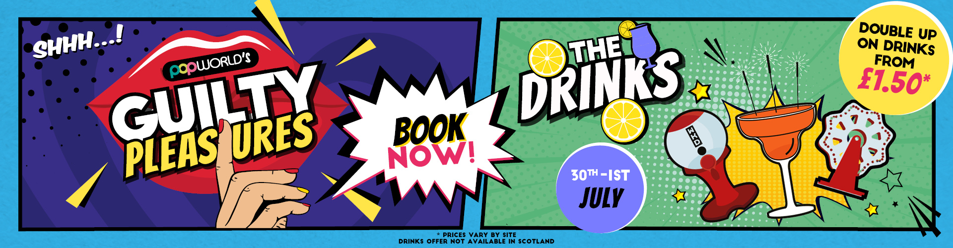 Popworld's Guilty Pleasures - The Drinks - 30th - 1st July - Double up on Drinks from £1.50*