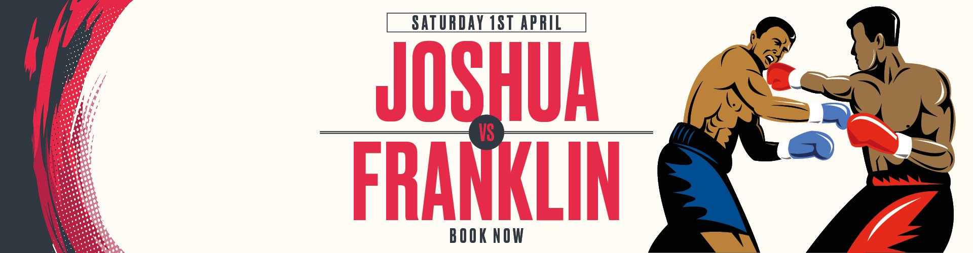 Saturday 1st April - Joshua vs Franklin - Book Now