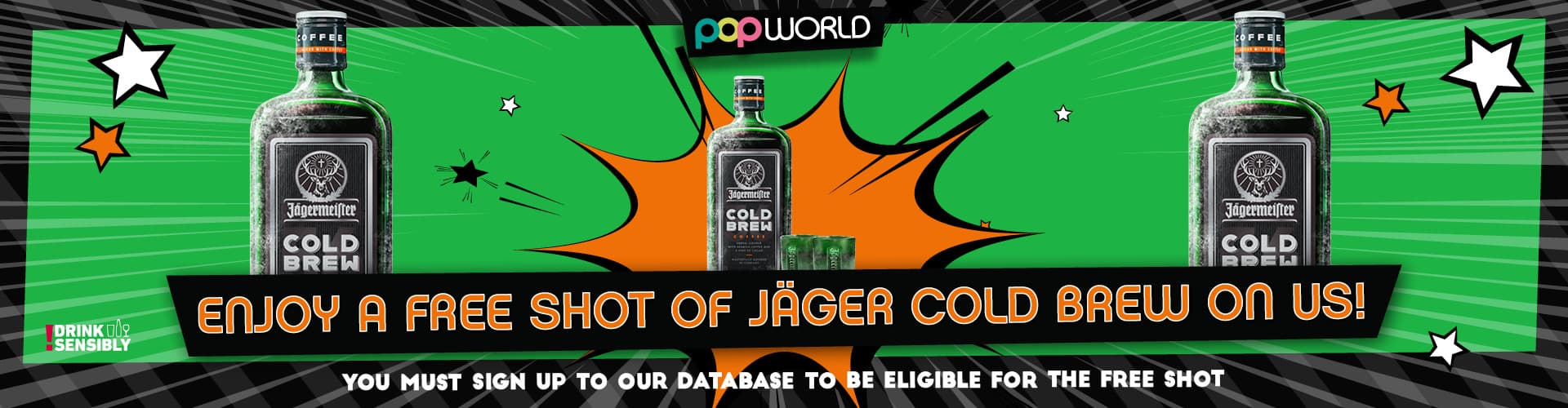 Free Jagermeister Cold Brew shot when you sign up to our Newsletter