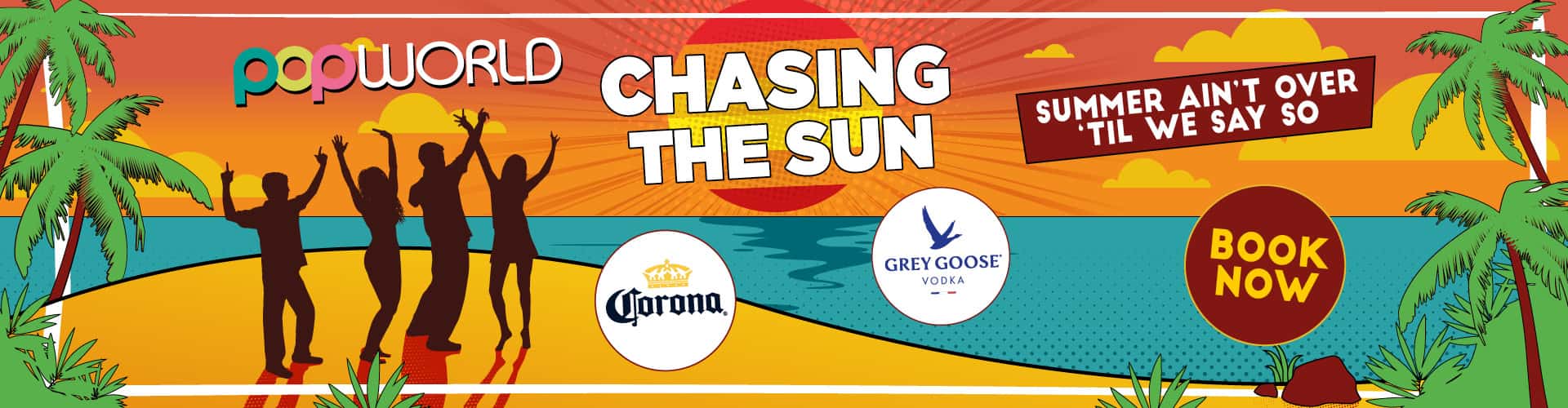Chasing the Sun at Popworld - Summer ain't over til we say so