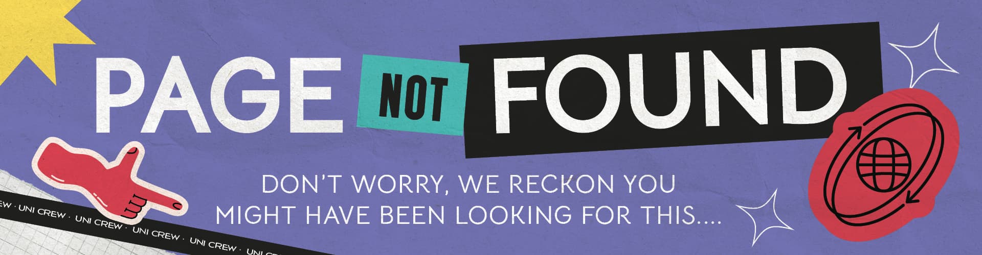 Page not found - don't worry, we reckon you might have been looking for this