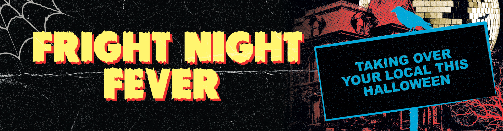 Fright Night Fever taking over your local this Halloween