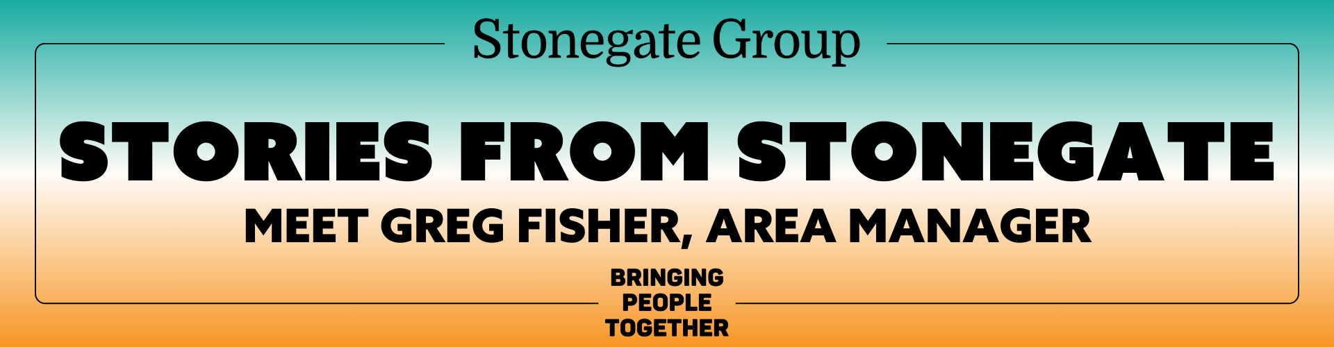 Stories from Stonegate: Meet Greg Fisher, Area Manager
