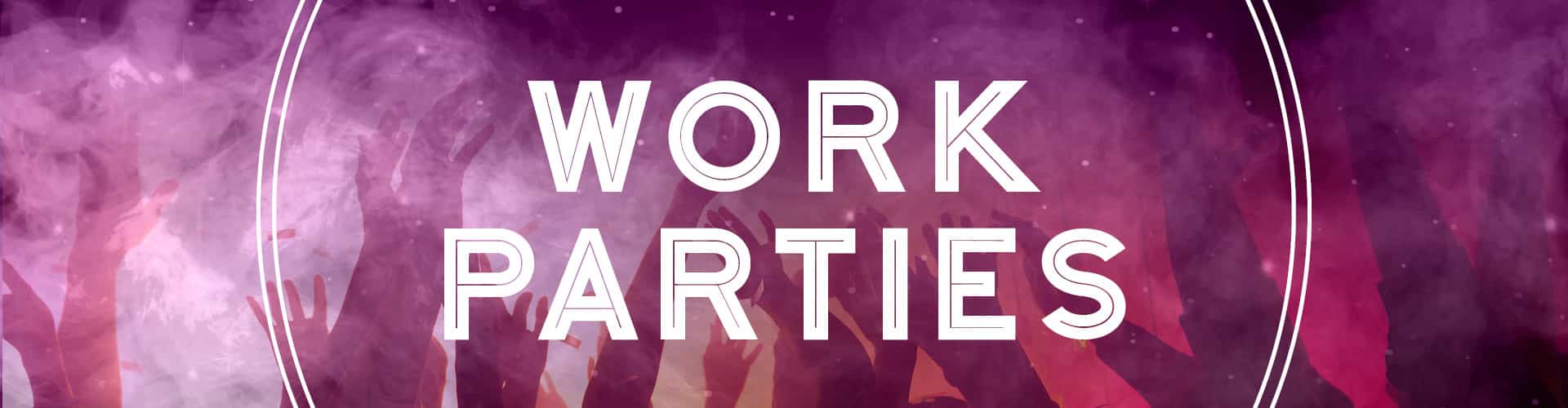 Work Parties at Fever