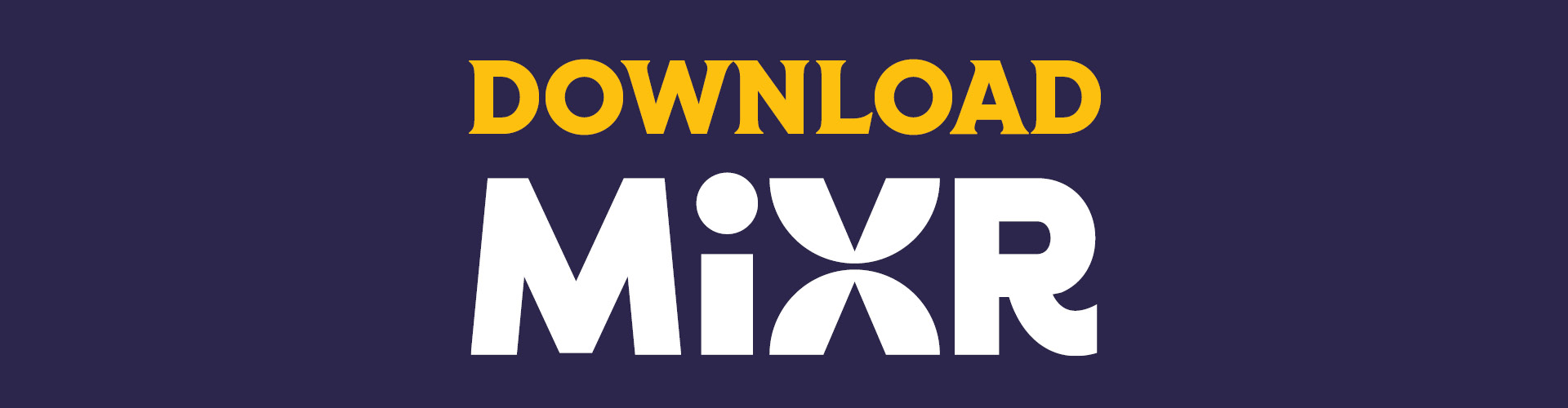 Download MiXR, find out more