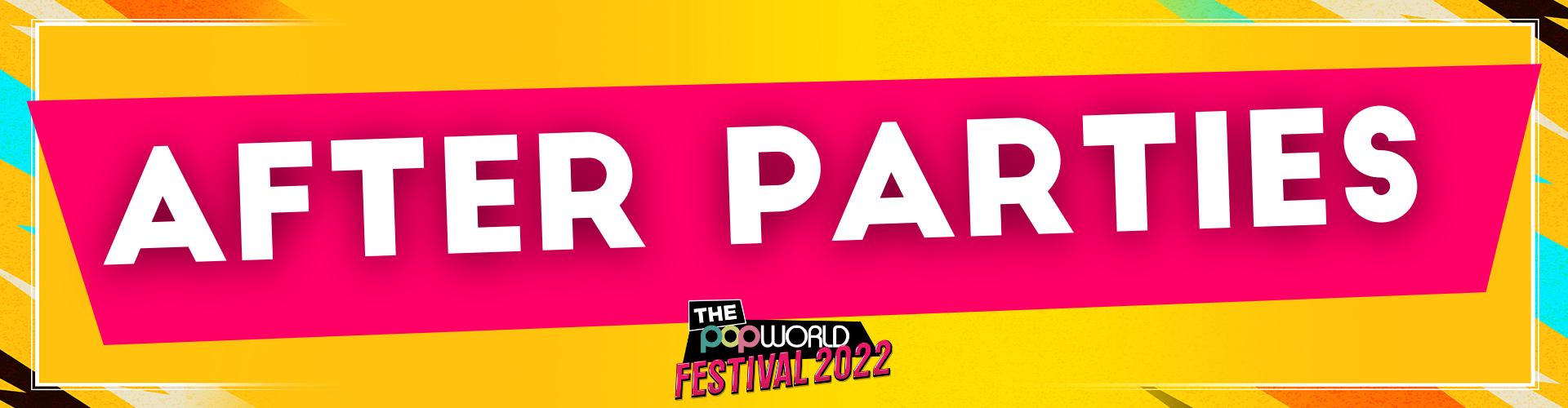 Popworld Festival After Parties