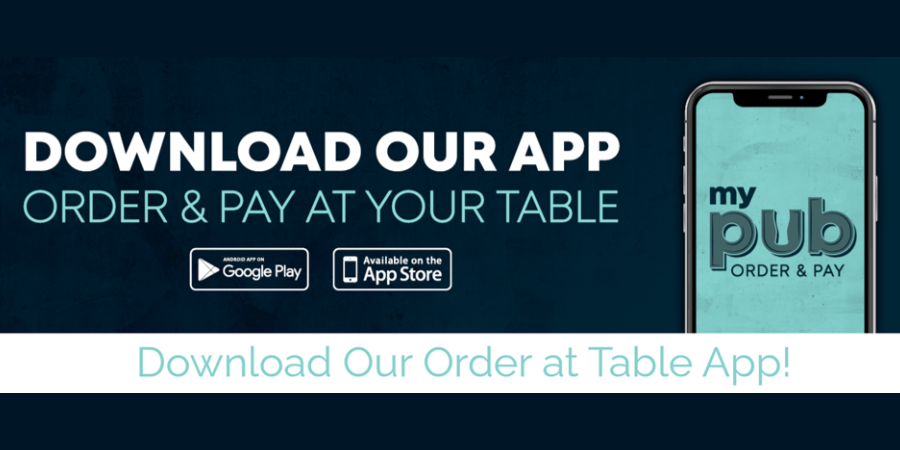 Download our app - order & pay at your table