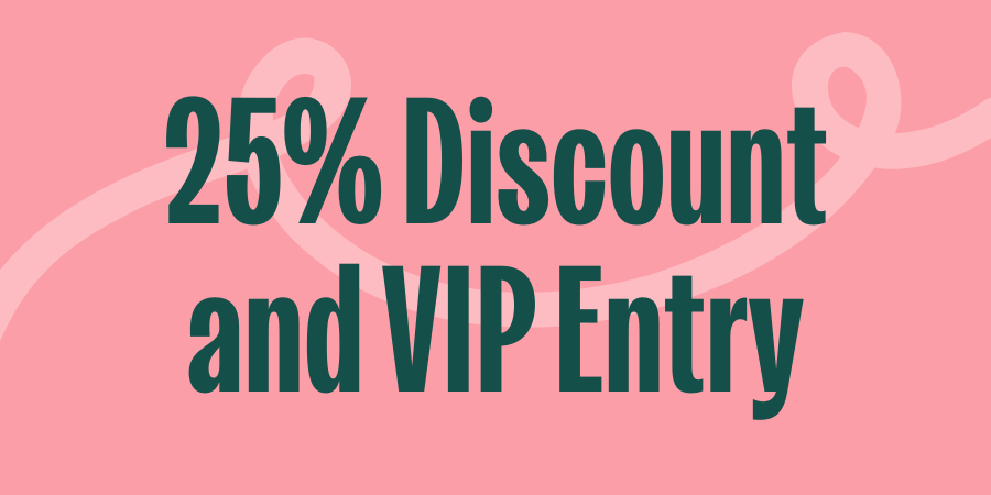 25% Discount and VIP entry