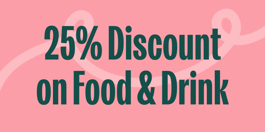 25% discount on food & drink