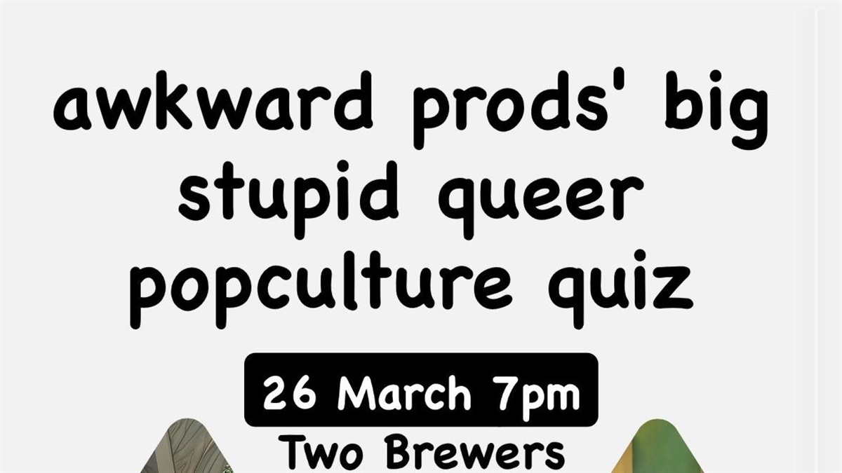Awkward Prods' big stupid queer pop