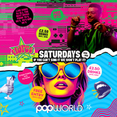 Saturdays @ Flares & Popworld