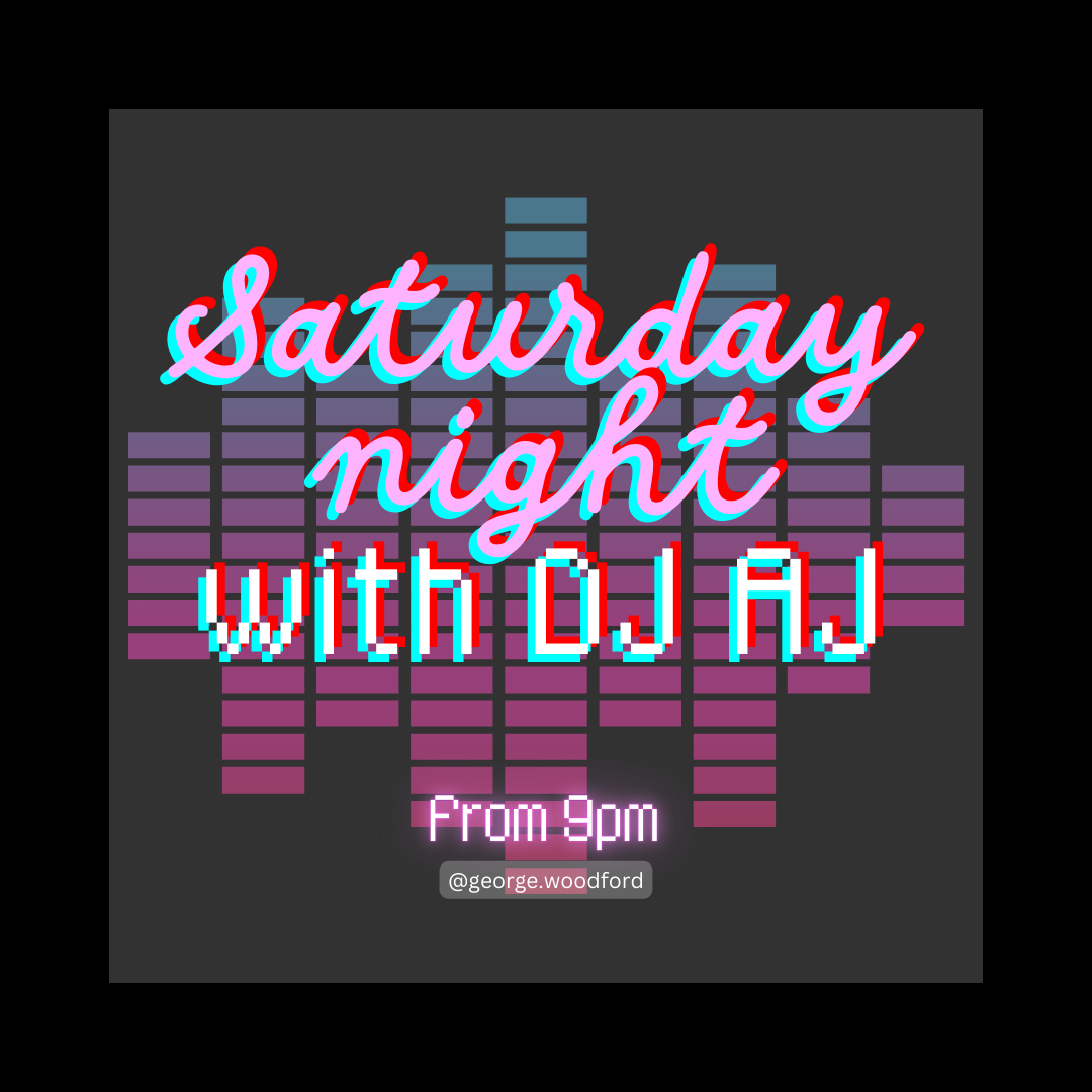Saturday Nights with DJ AJ