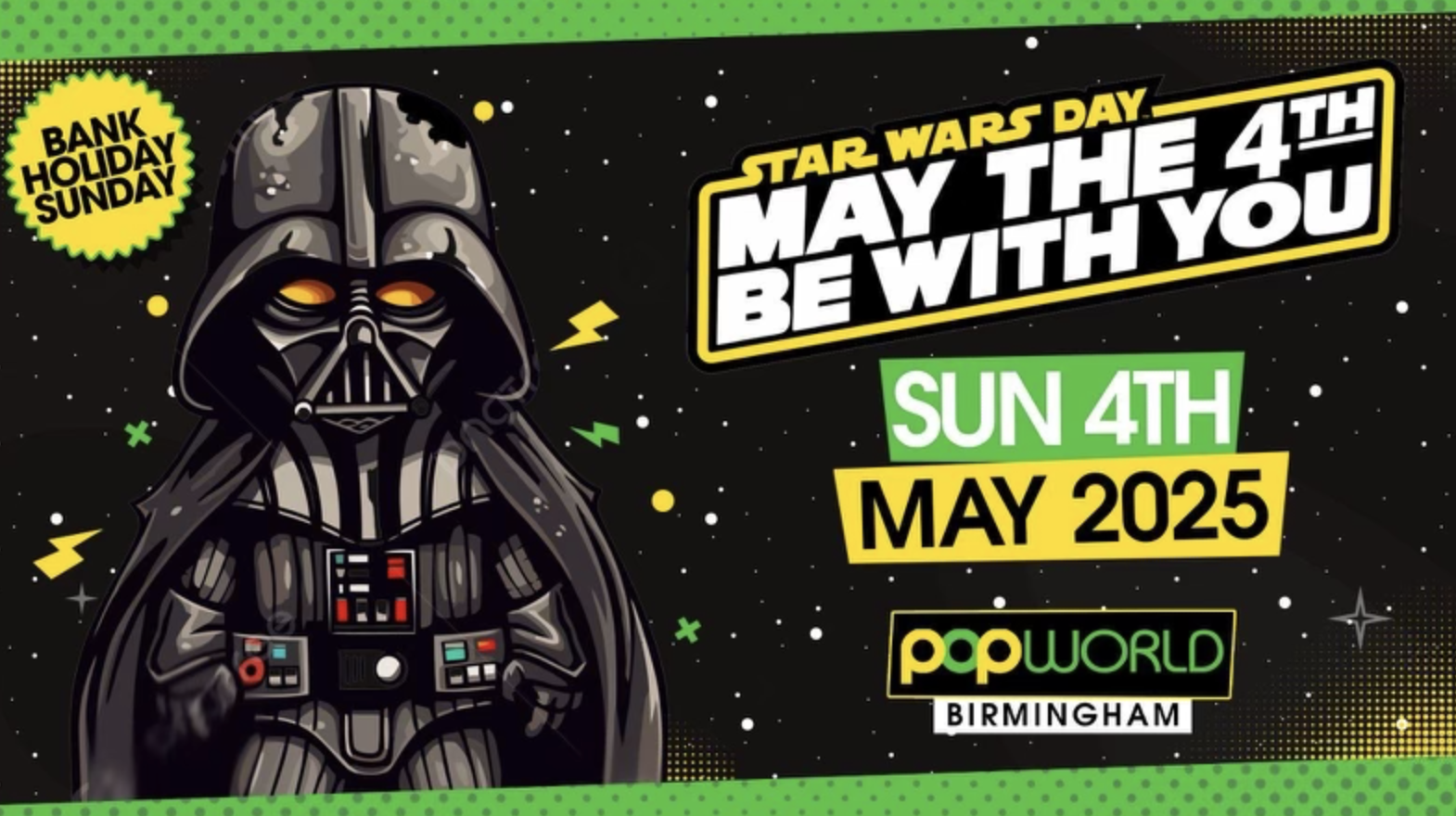 May The 4TH Be With You Bank Holiday Sunday