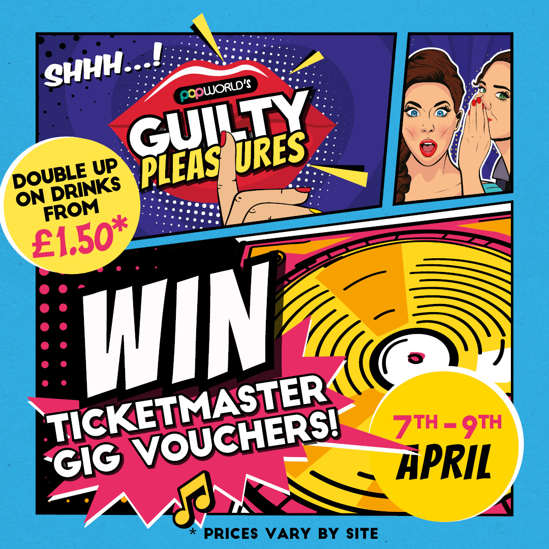 Popworld's Guilty Pleasures - The Music - Win Ticketmaster Gig Tickets Popworld's Guilty Pleasures - The Music - Win Ticketmaster Gig Tickets