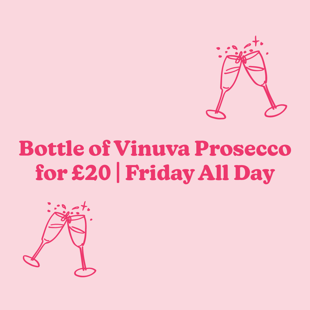 Bottle of Prosecco for £20 on Fridays