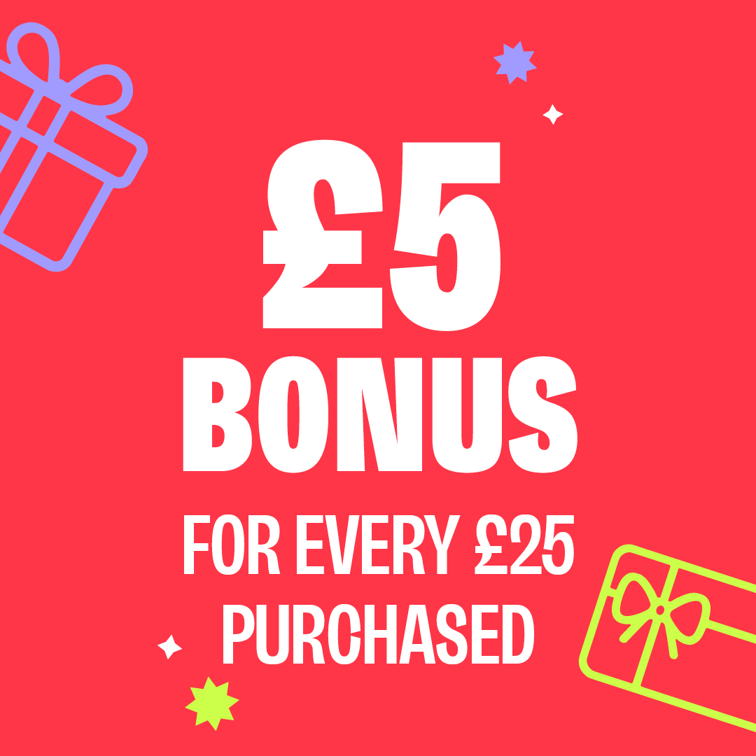 £5 bonus for every £25 purchased
