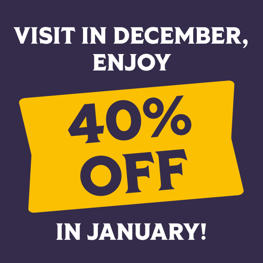 Visit in December for 40% off in January