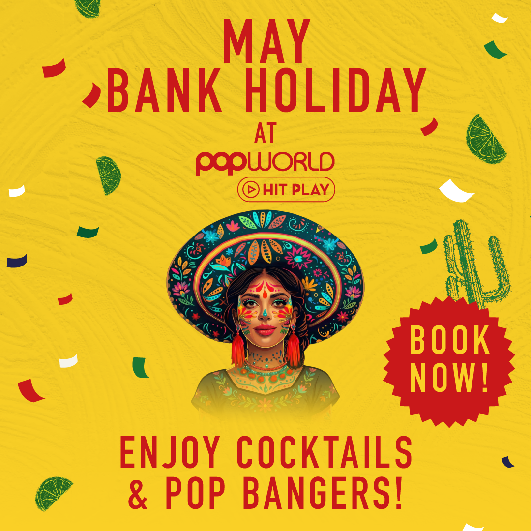 Party this May Bank Holiday at Popworld York!