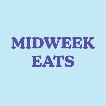 Midweek Eats