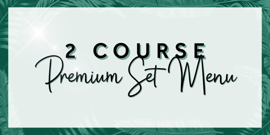 2 Course Premium Set Menu Package