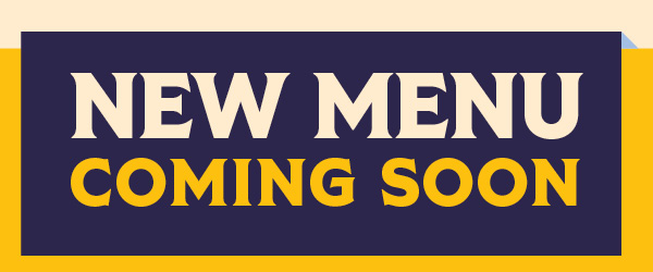 New Menu Coming Soon