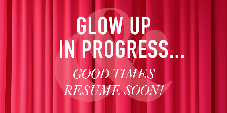 Glow up in progress