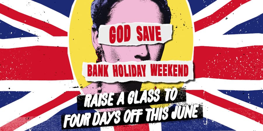 God Save Bank Holiday Weekend