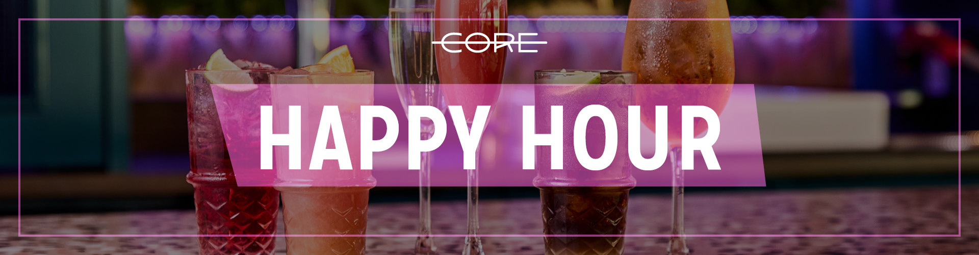 Core Happy Hour Offer - Monday to Friday 4pm - 9pm