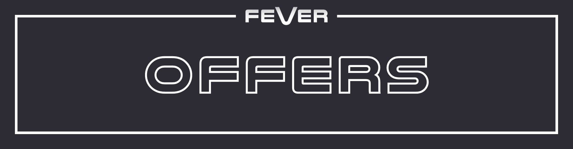 Offers at Fever
